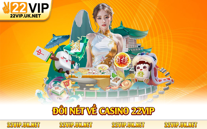 Đôi nét về casino 22Vip