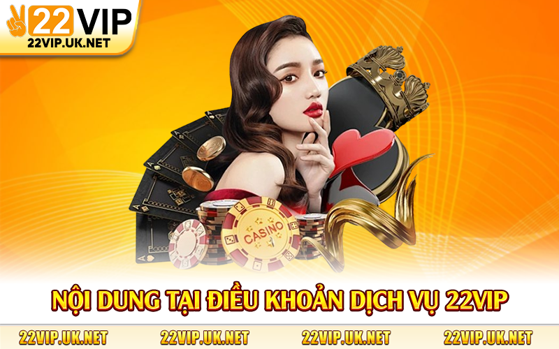 Nội dung tại điều khoản dịch vụ 22Vip